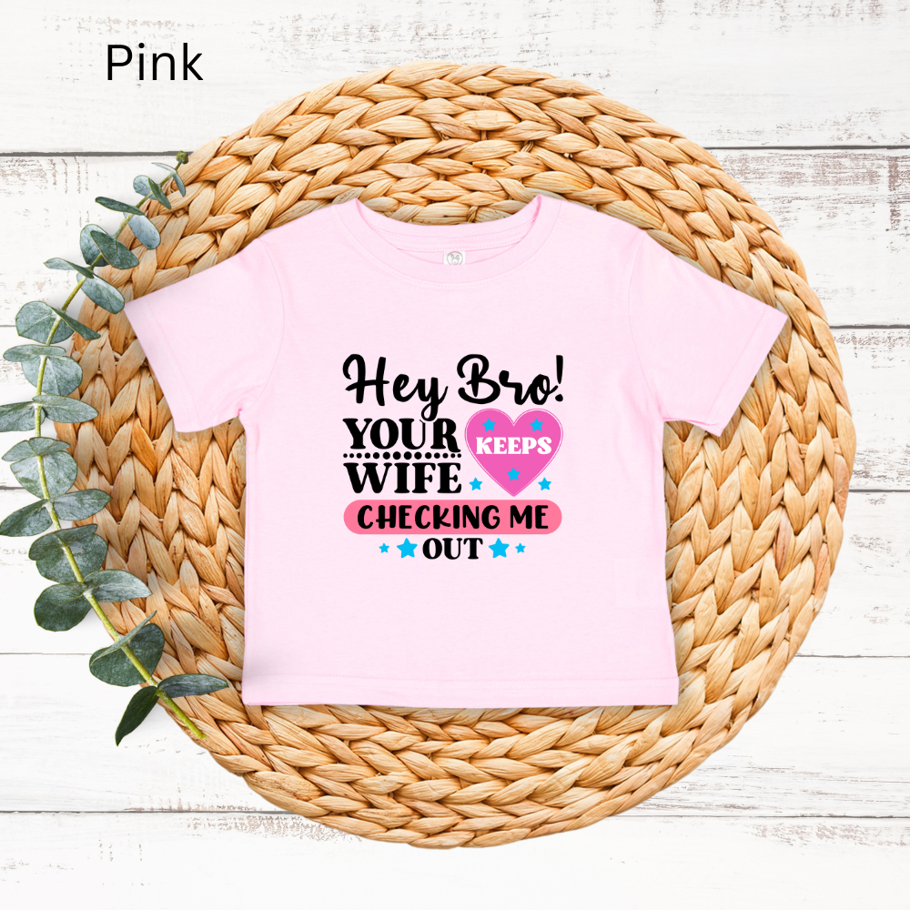 Playful Infant Tee - "Hey Bro! Your Wife Keeps Checking Me Out" Funny Baby Shirt, Fun Gift for New Parents, Birthday, Baby Shower, [...]