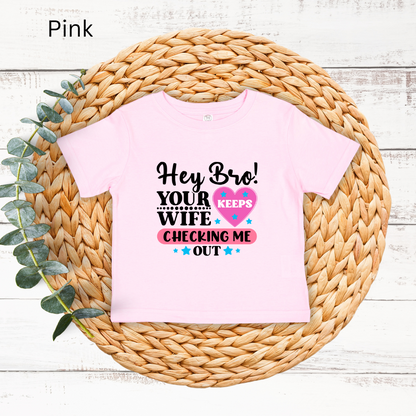 Playful Infant Tee - "Hey Bro! Your Wife Keeps Checking Me Out" Funny Baby Shirt, Fun Gift for New Parents, Birthday, Baby Shower, [...]