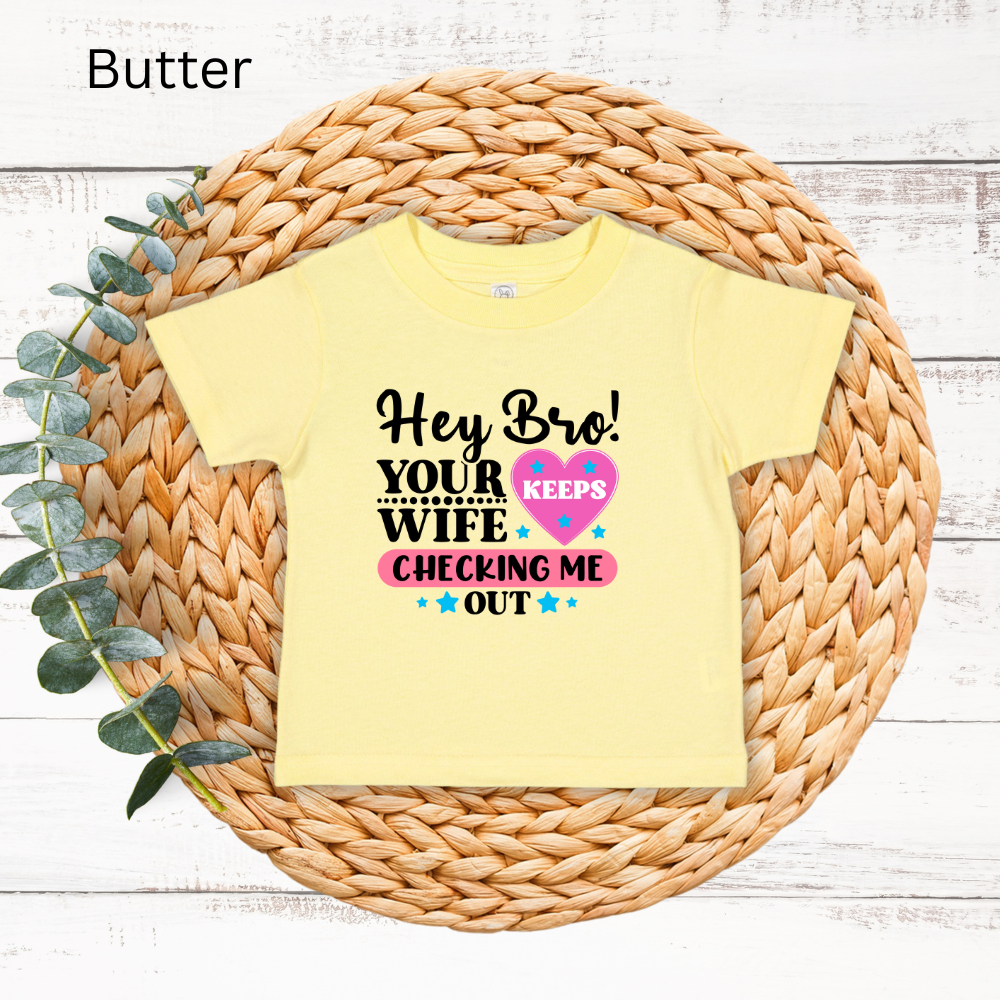 Playful Infant Tee - "Hey Bro! Your Wife Keeps Checking Me Out" Funny Baby Shirt, Fun Gift for New Parents, Birthday, Baby Shower, [...]