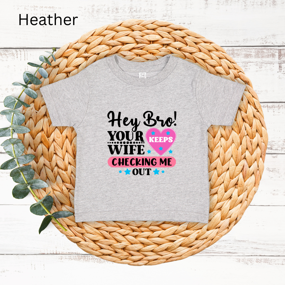 Playful Infant Tee - "Hey Bro! Your Wife Keeps Checking Me Out" Funny Baby Shirt, Fun Gift for New Parents, Birthday, Baby Shower, [...]