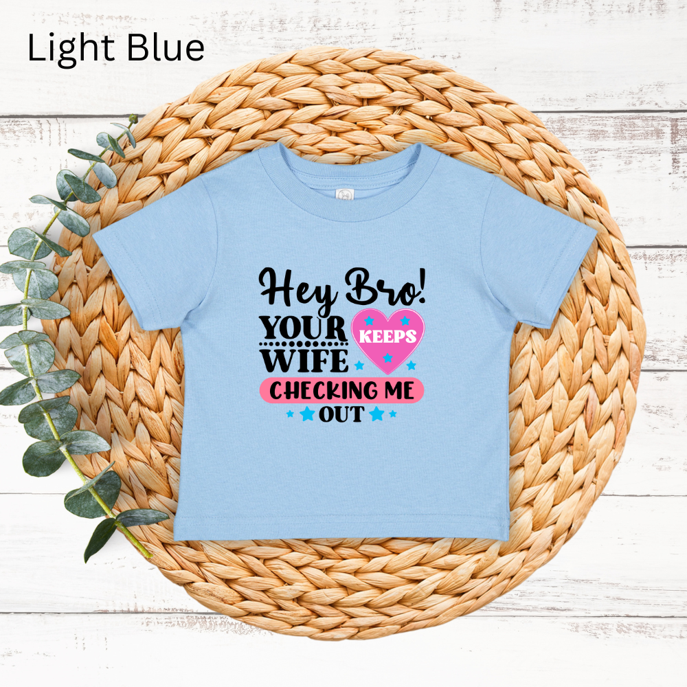 Playful Infant Tee - "Hey Bro! Your Wife Keeps Checking Me Out" Funny Baby Shirt, Fun Gift for New Parents, Birthday, Baby Shower, [...]