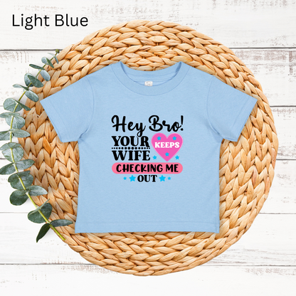 Playful Infant Tee - "Hey Bro! Your Wife Keeps Checking Me Out" Funny Baby Shirt, Fun Gift for New Parents, Birthday, Baby Shower, [...]