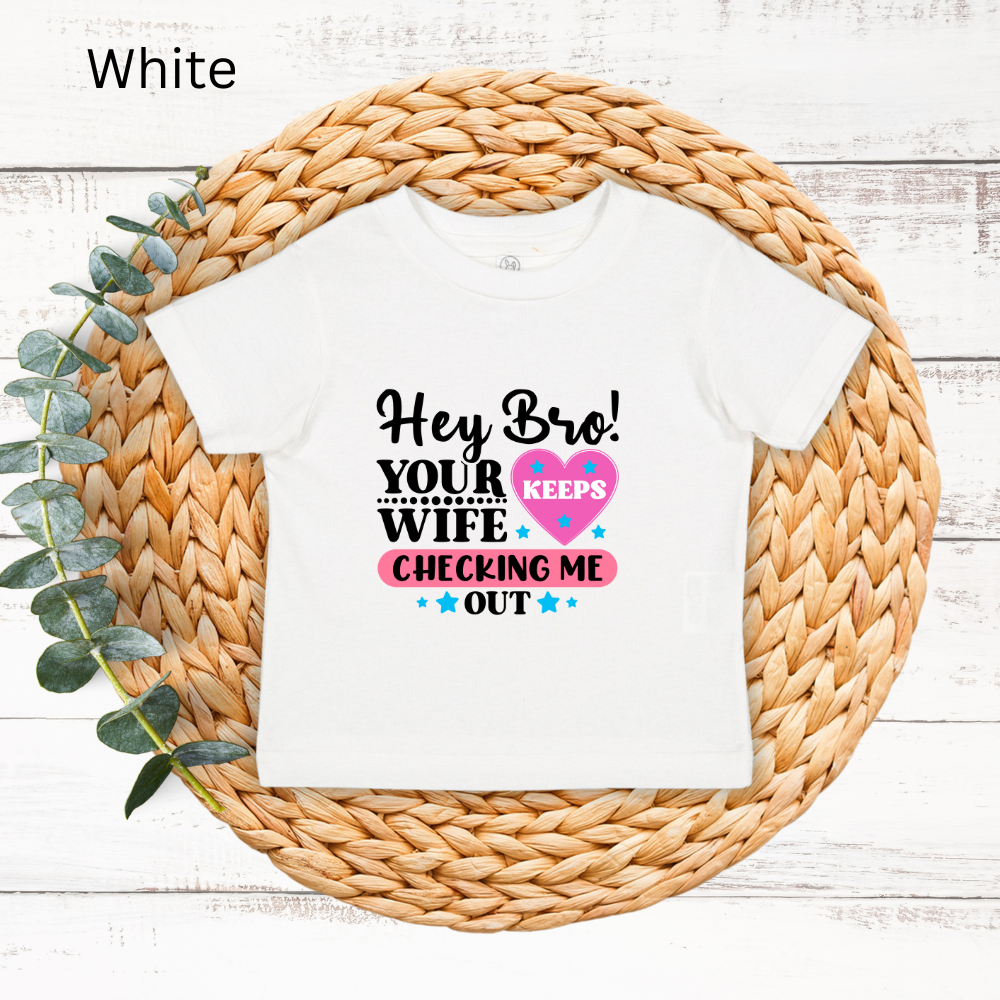 Playful Infant Tee - "Hey Bro! Your Wife Keeps Checking Me Out" Funny Baby Shirt, Fun Gift for New Parents, Birthday, Baby Shower, [...]