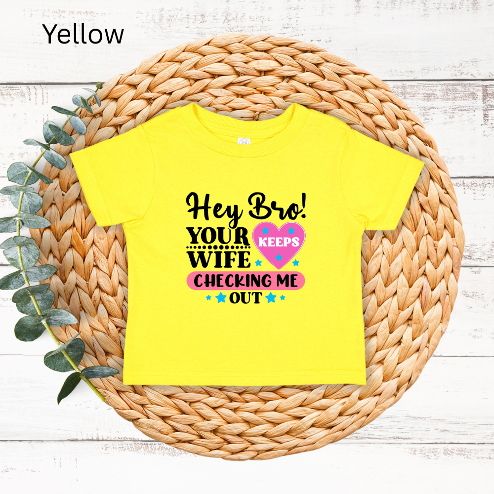 Playful Infant Tee - "Hey Bro! Your Wife Keeps Checking Me Out" Funny Baby Shirt, Fun Gift for New Parents, Birthday, Baby Shower, [...]
