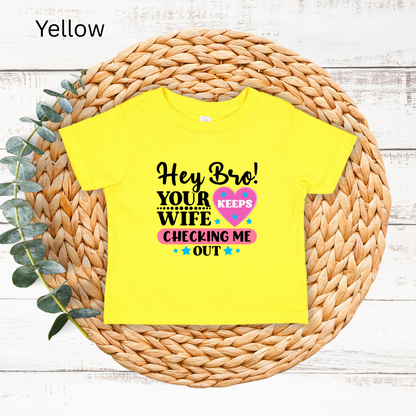 Playful Infant Tee - "Hey Bro! Your Wife Keeps Checking Me Out" Funny Baby Shirt, Fun Gift for New Parents, Birthday, Baby Shower, [...]